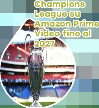Champions league su amazon prime oggi